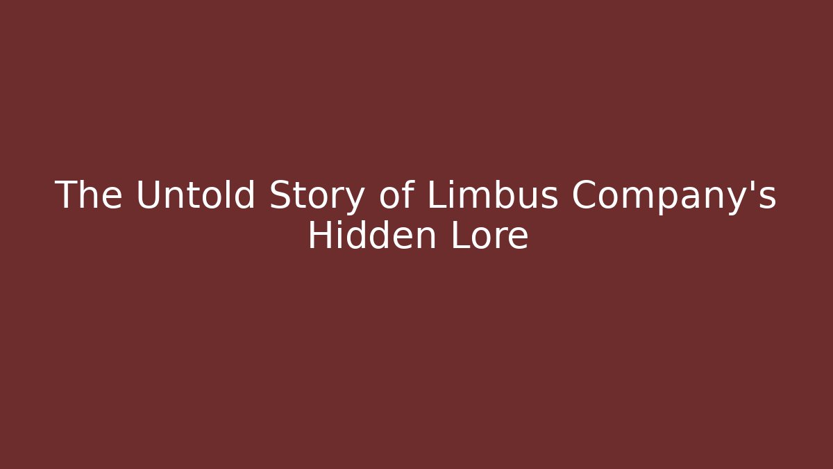 The Untold Story of Limbus Company's Hidden Lore
