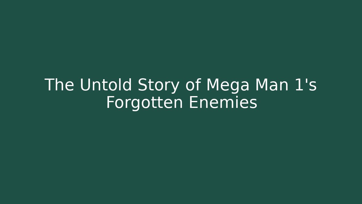 The Untold Story of Mega Man 1's Forgotten Enemies