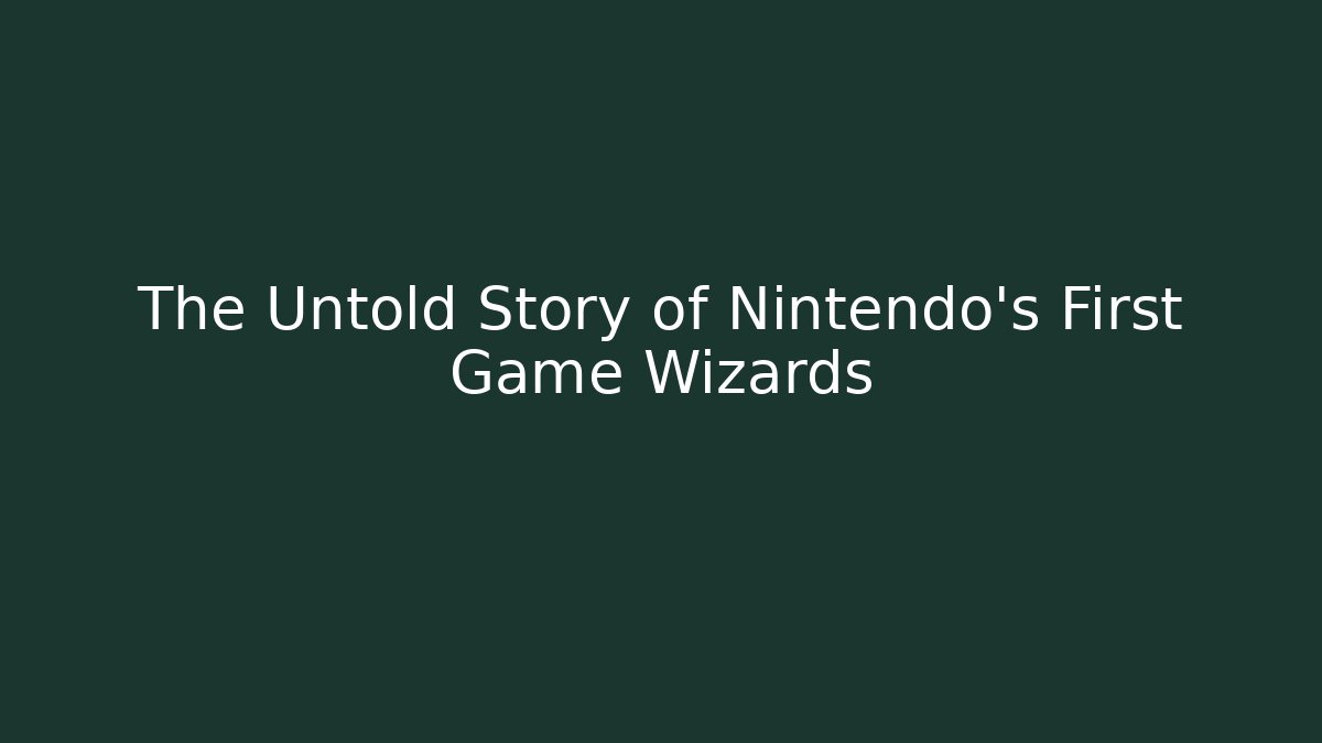 The Untold Story of Nintendo's First Game Wizards