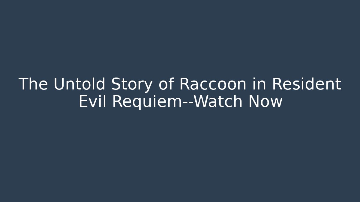 The Untold Story of Raccoon in Resident Evil Requiem—Watch Now