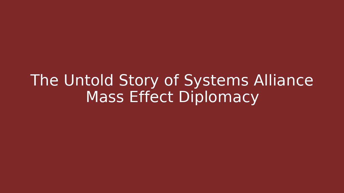 The Untold Story of Systems Alliance Mass Effect Diplomacy