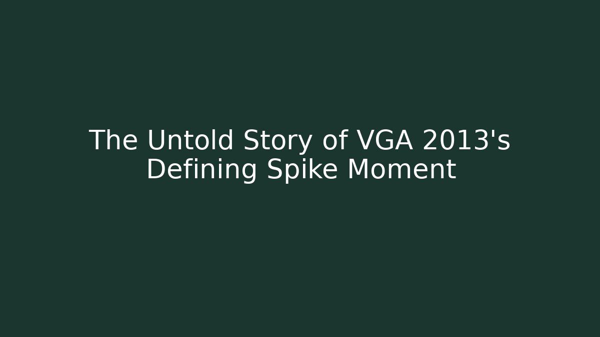 The Untold Story of VGA 2013's Defining Spike Moment