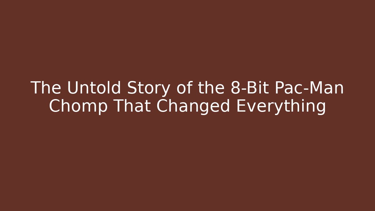 The Untold Story of the 8-Bit Pac-Man Chomp That Changed Everything