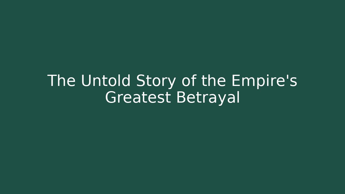 The Untold Story of the Empire's Greatest Betrayal