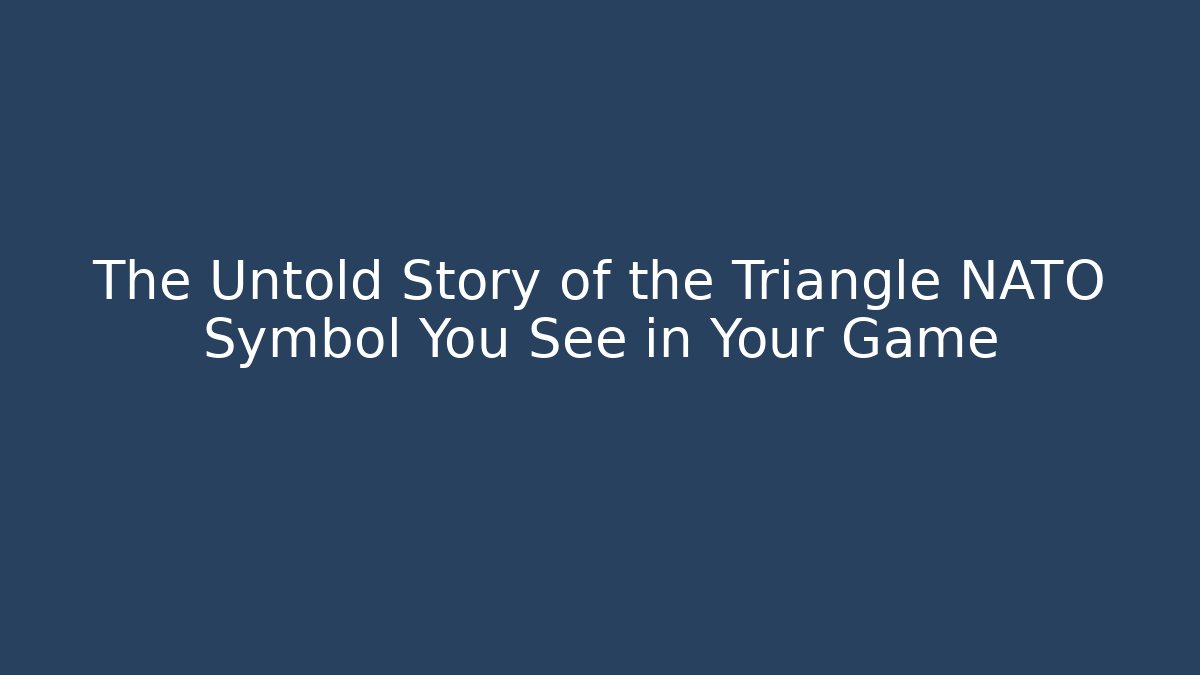 The Untold Story of the Triangle NATO Symbol You See in Your Game