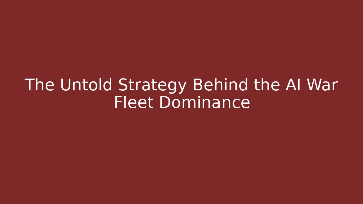 The Untold Strategy Behind the AI War Fleet Dominance - Create More Assets