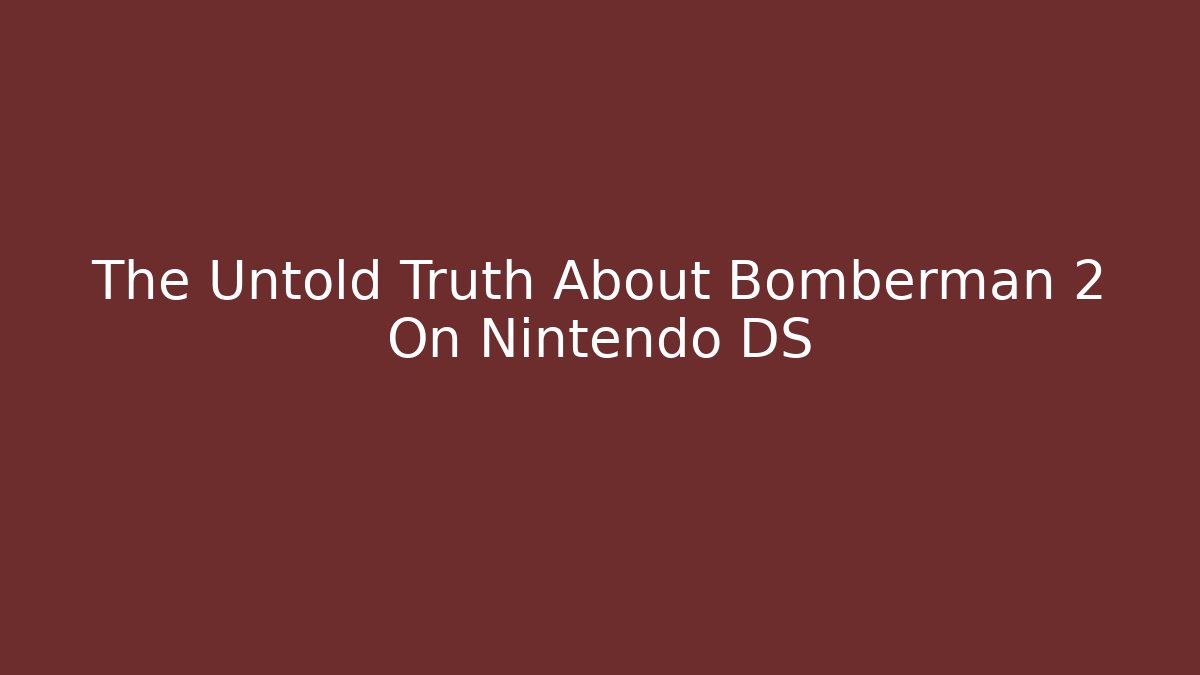 The Untold Truth About Bomberman 2 On Nintendo DS - Create More Assets