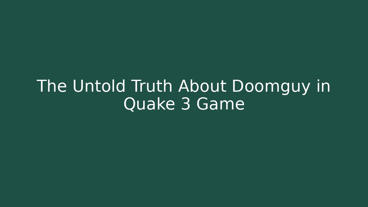 The Untold Truth About Doomguy in Quake 3 Game