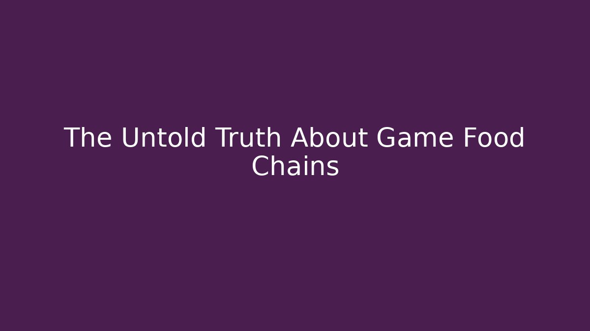 The Untold Truth About Game Food Chains - Create More Assets