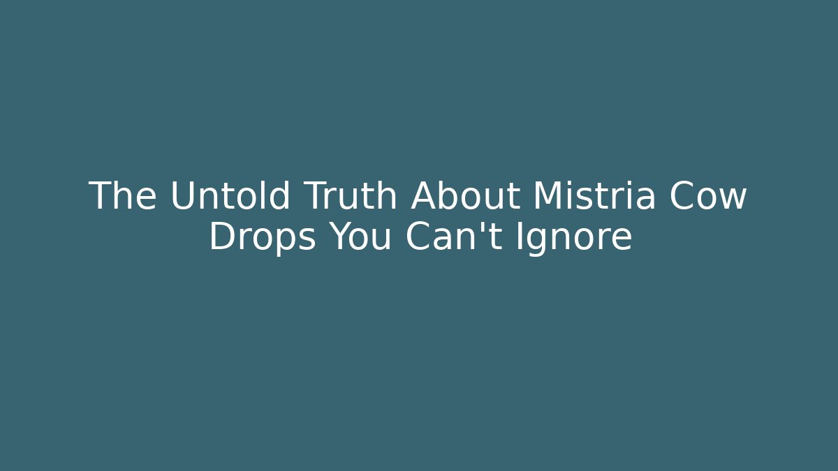 The Untold Truth About Mistria Cow Drops You Can't Ignore