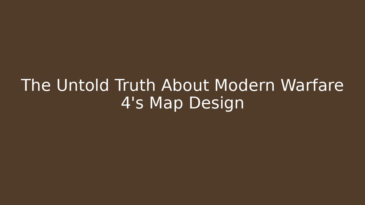 The Untold Truth About Modern Warfare 4's Map Design
