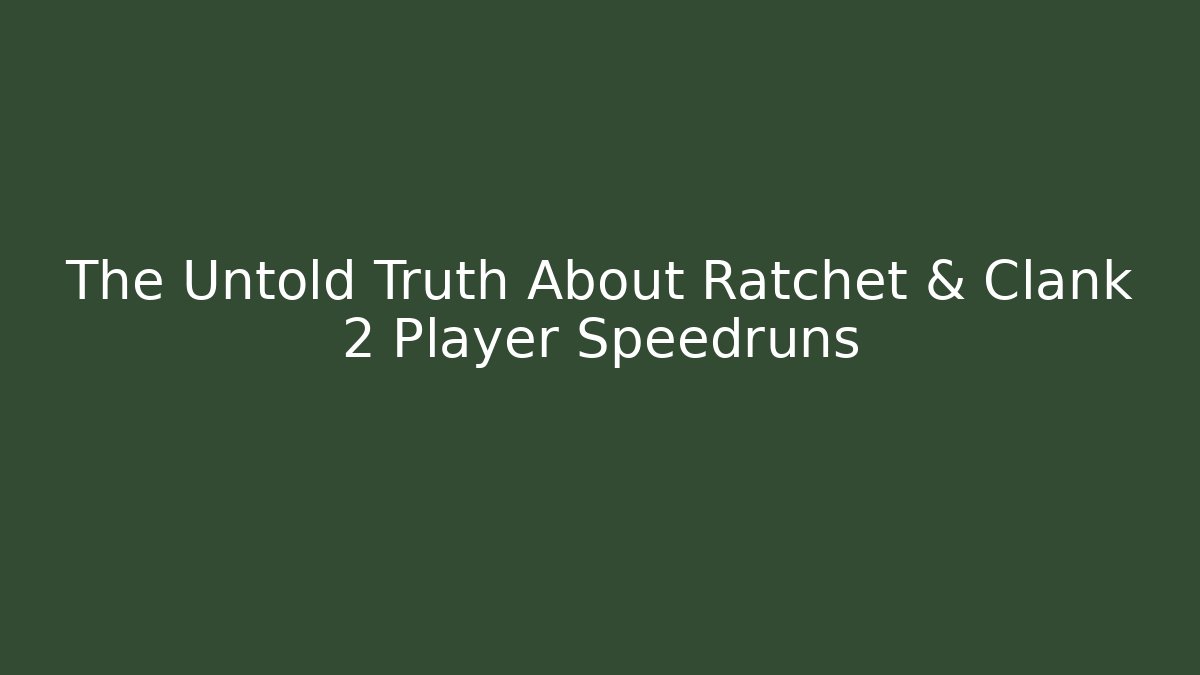 The Untold Truth About Ratchet & Clank 2 Player Speedruns