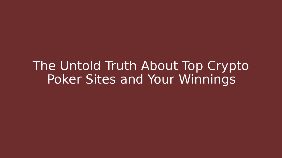 The Untold Truth About Top Crypto Poker Sites and Your Winnings