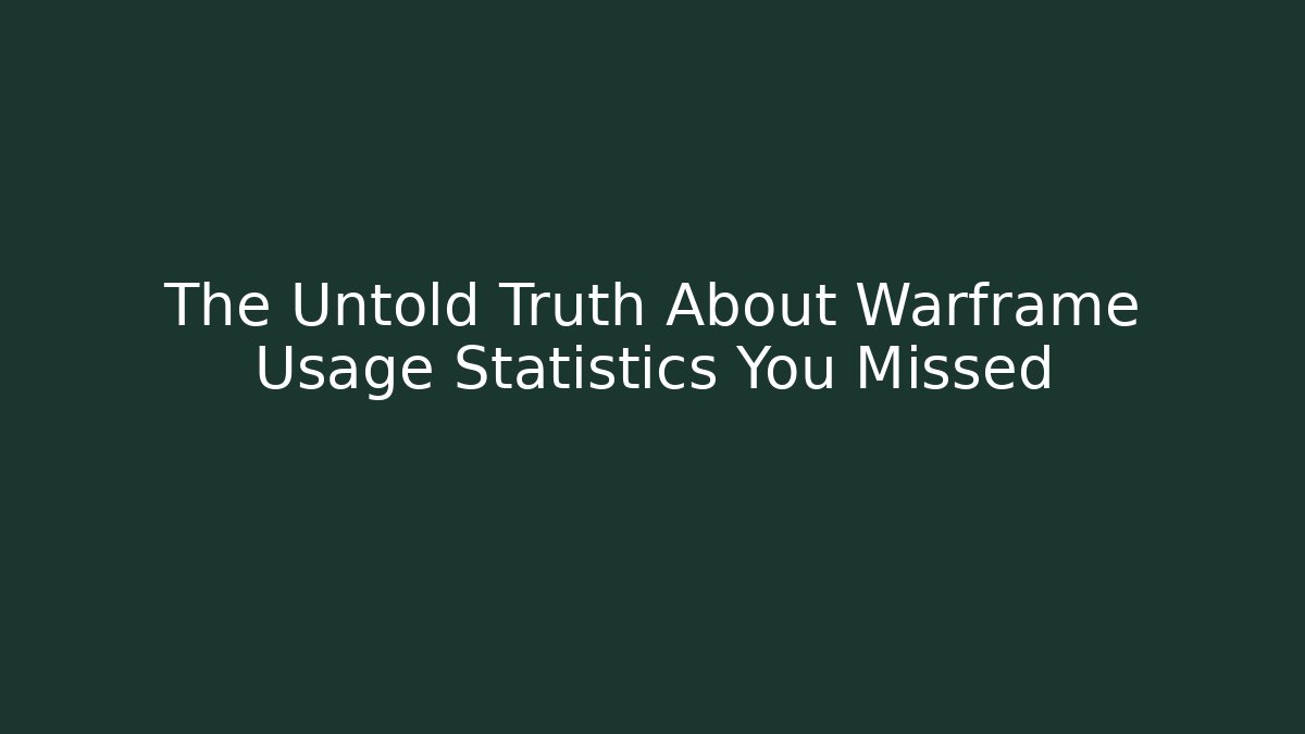 The Untold Truth About Warframe Usage Statistics You Missed