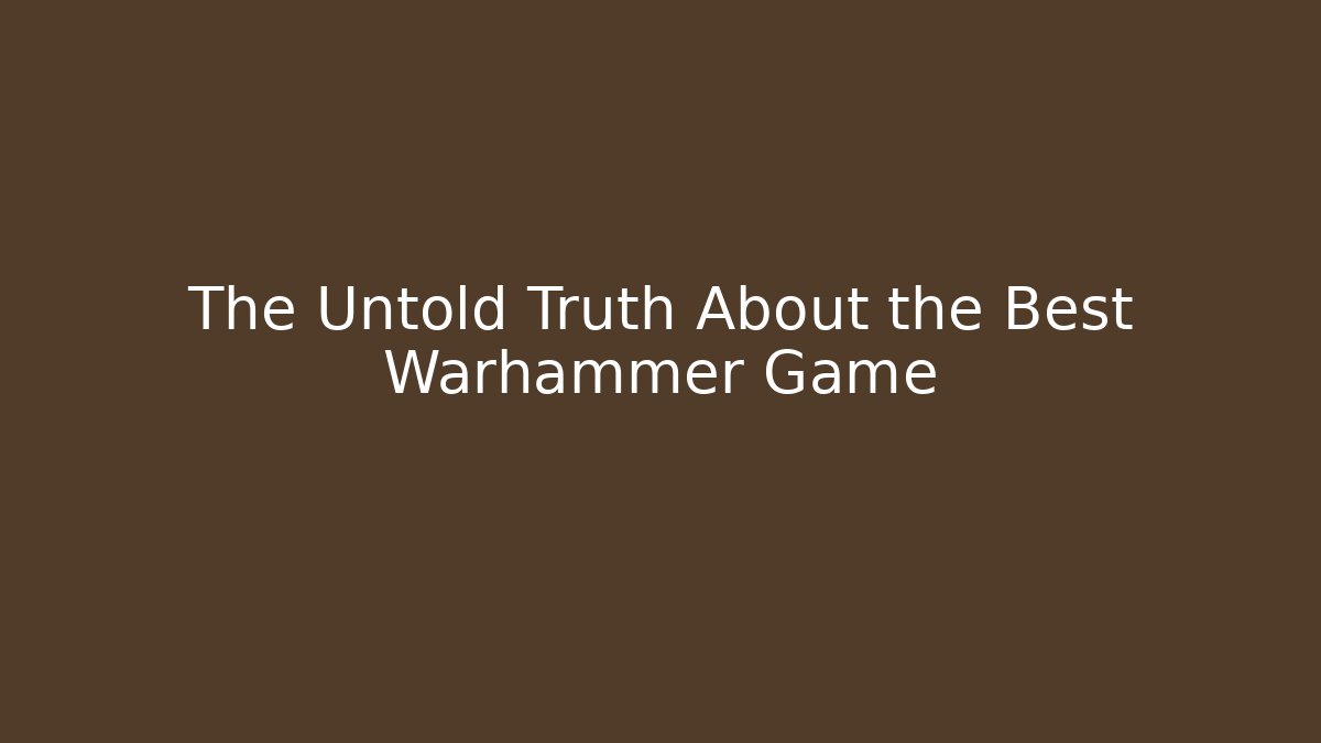 The Untold Truth About the Best Warhammer Game