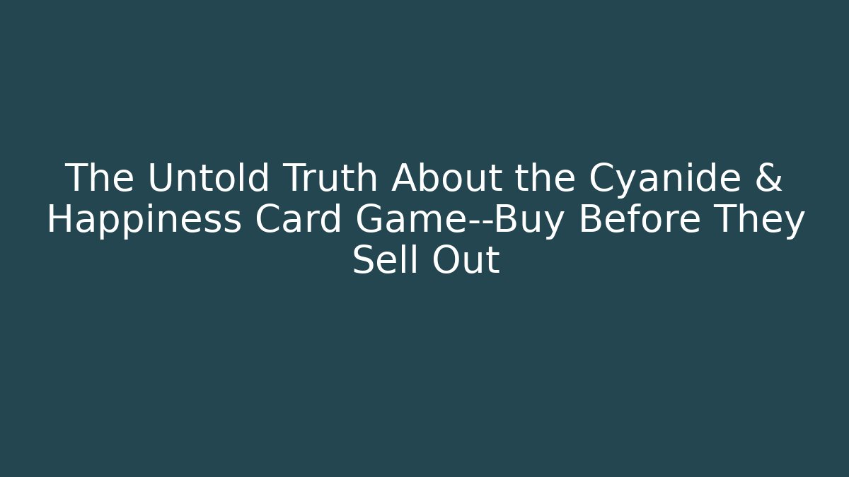The Untold Truth About the Cyanide & Happiness Card Game—Buy Before They Sell Out