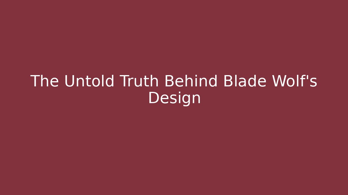 The Untold Truth Behind Blade Wolf’s Design - Create More Assets