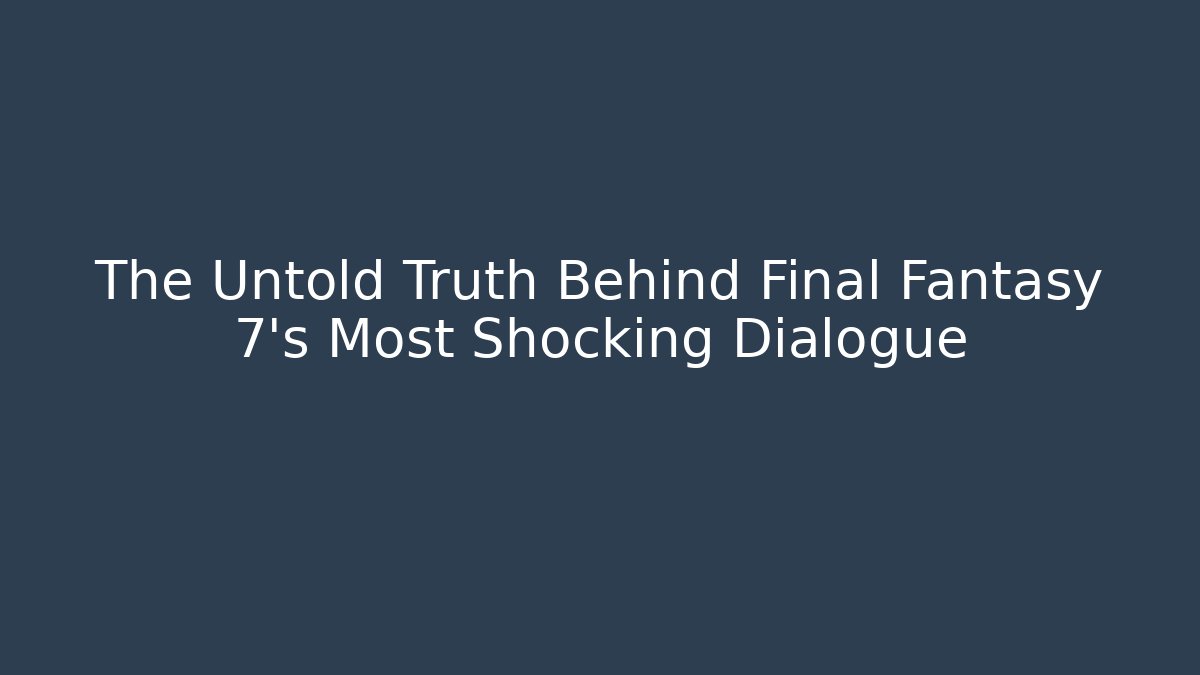 The Untold Truth Behind Final Fantasy 7's Most Shocking Dialogue