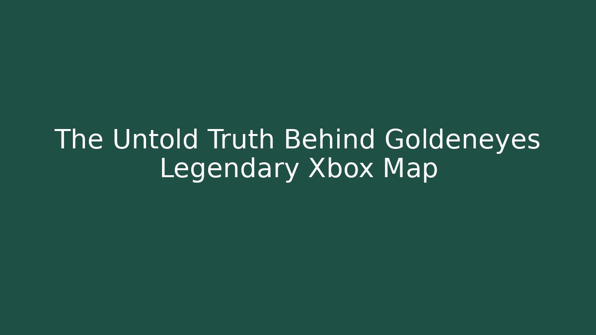 The Untold Truth Behind Goldeneyes Legendary Xbox Map