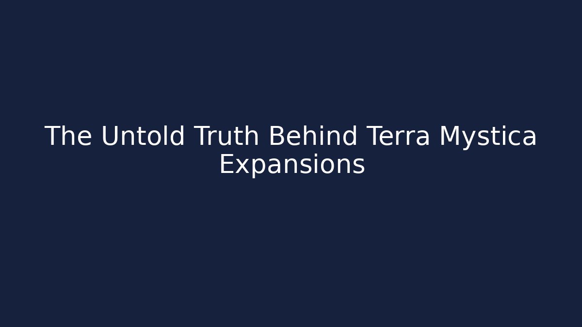 The Untold Truth Behind Terra Mystica Expansions