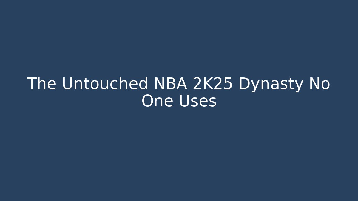 The Untouched NBA 2K25 Dynasty No One Uses