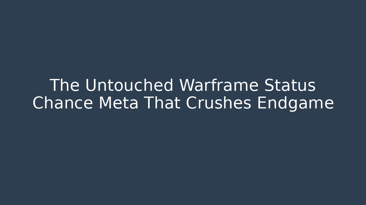 The Untouched Warframe Status Chance Meta That Crushes Endgame
