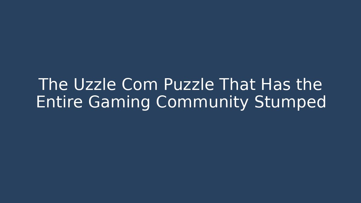 The Uzzle Com Puzzle That Has the Entire Gaming Community Stumped