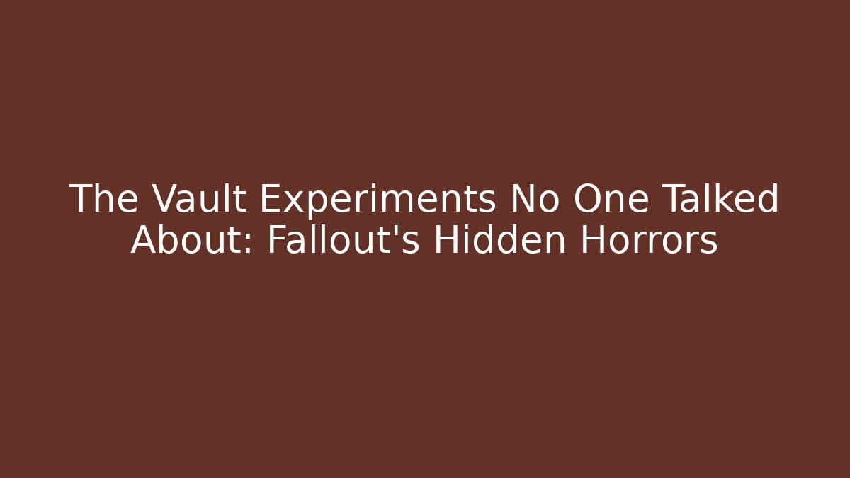 The Vault Experiments No One Talked About: Fallout's Hidden Horrors