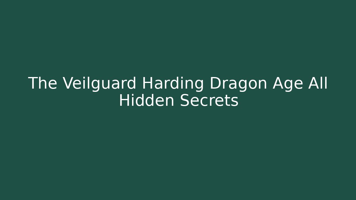 The Veilguard Harding Dragon Age All Hidden Secrets