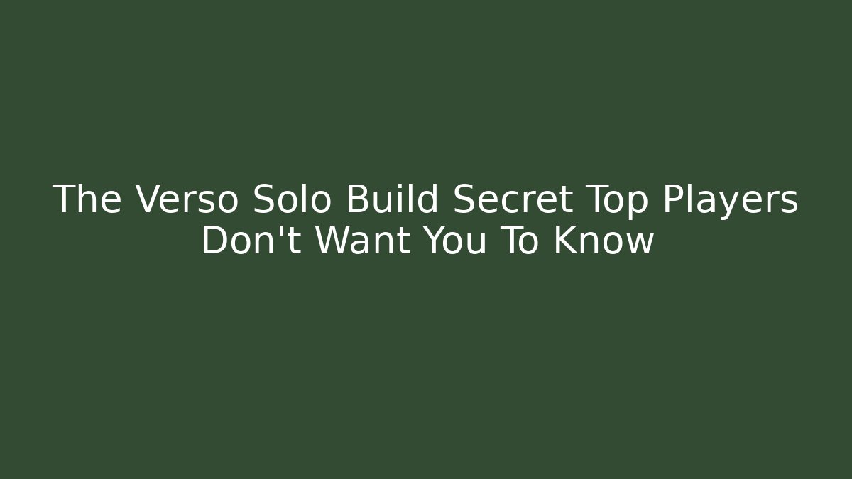 The Verso Solo Build Secret Top Players Don't Want You To Know