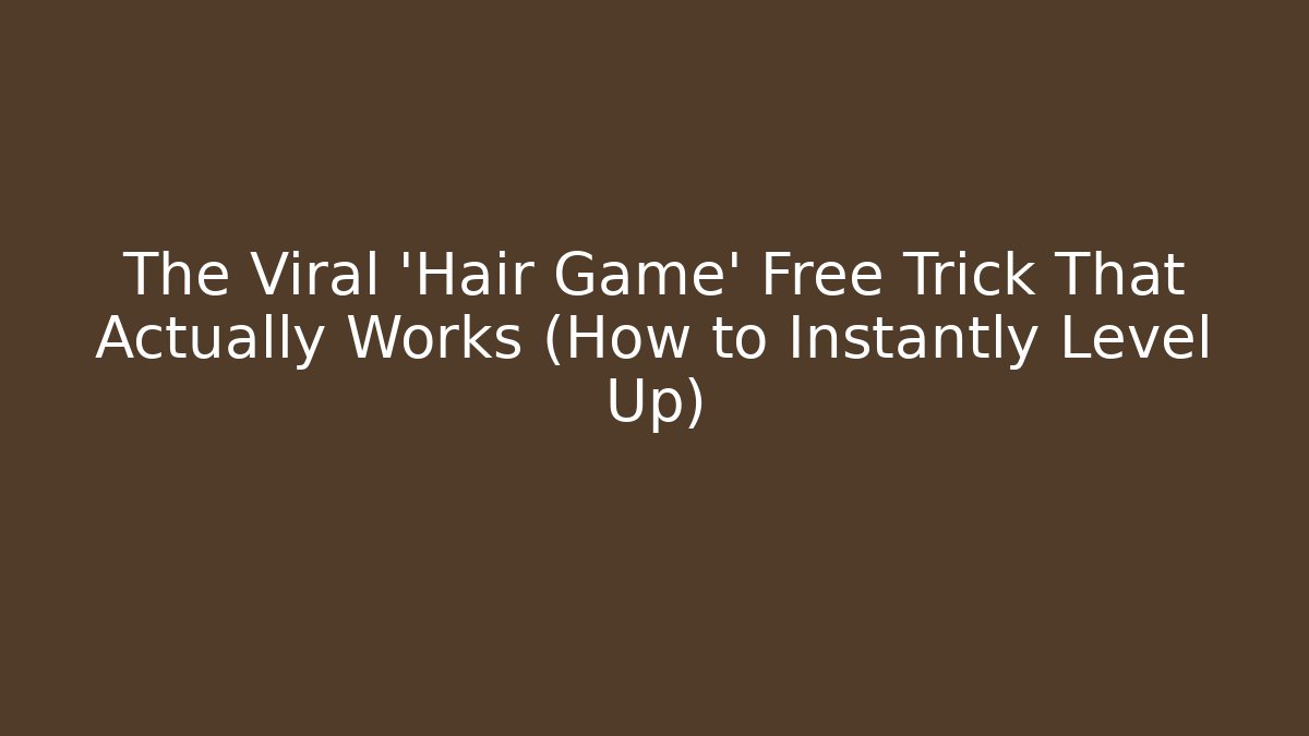 The Viral 'Hair Game' Free Trick That Actually Works (How to Instantly Level Up)