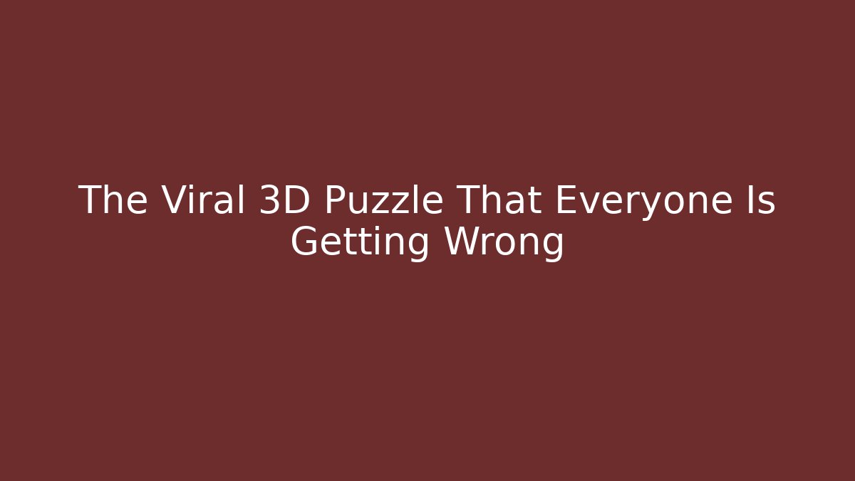 The Viral 3D Puzzle That Everyone Is Getting Wrong - Create More Assets