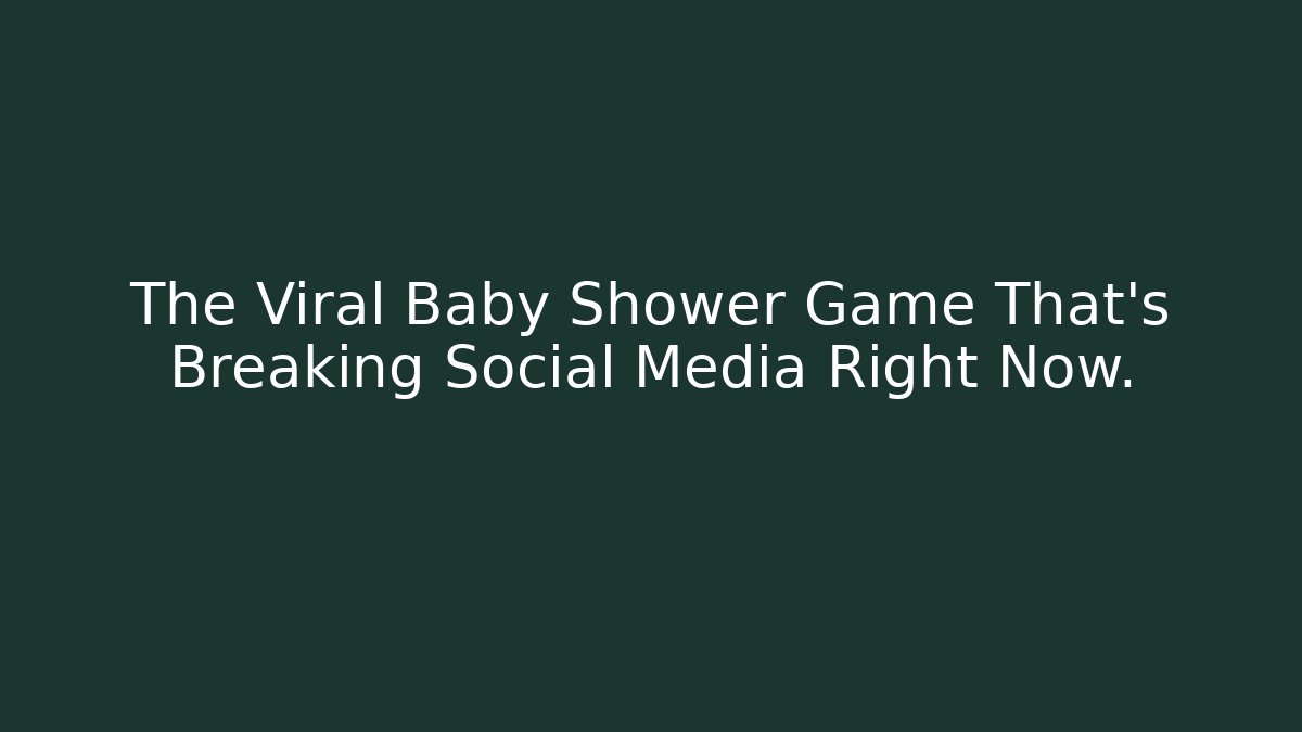 The Viral Baby Shower Game That's Breaking Social Media Right Now.