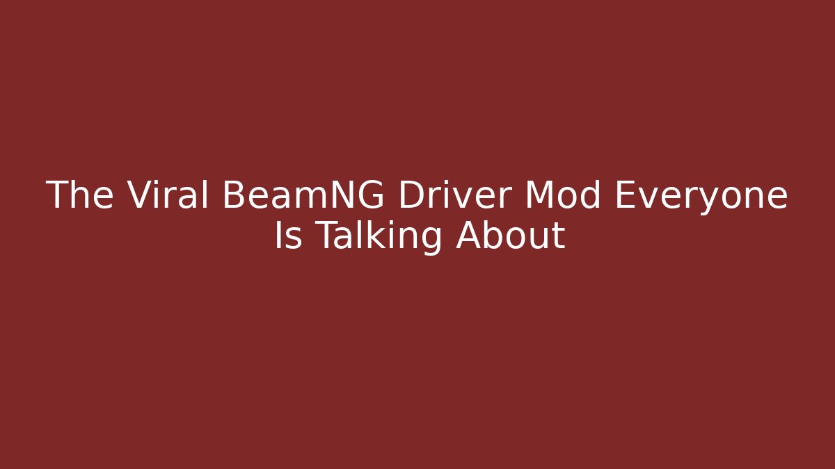 The Viral BeamNG Driver Mod Everyone Is Talking About