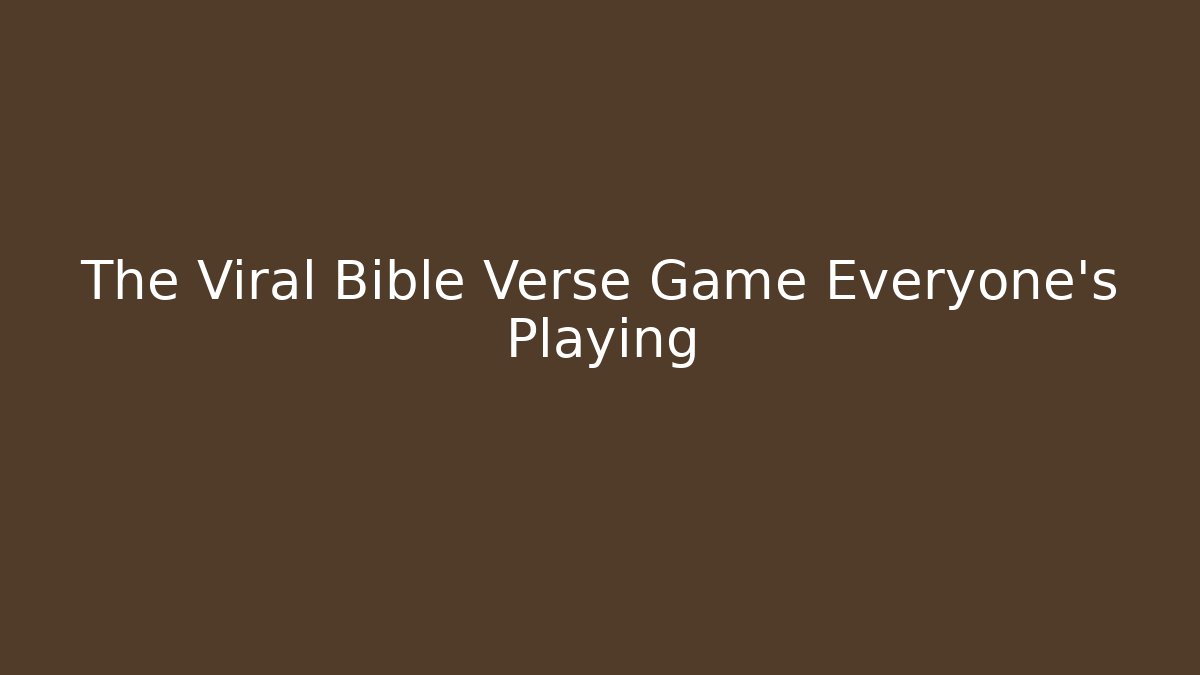 The Viral Bible Verse Game Everyone's Playing