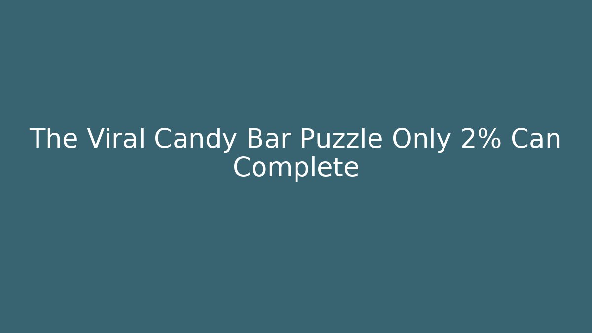 The Viral Candy Bar Puzzle Only 2% Can Complete