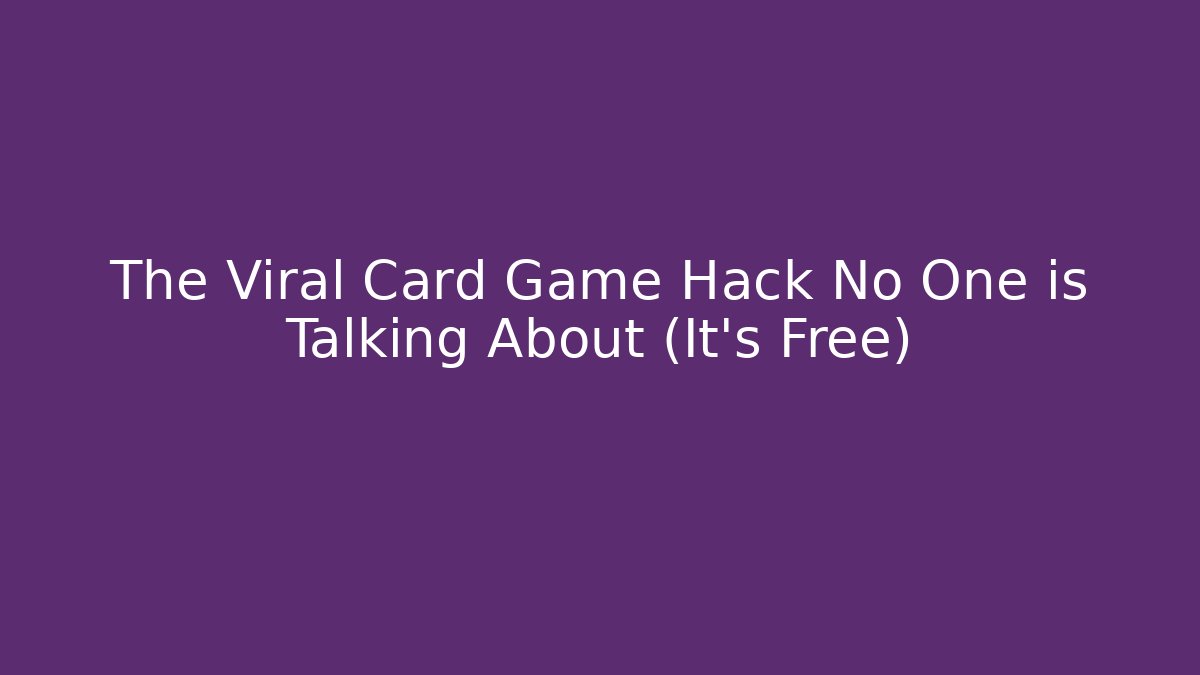 The Viral Card Game Hack No One is Talking About (It's Free)
