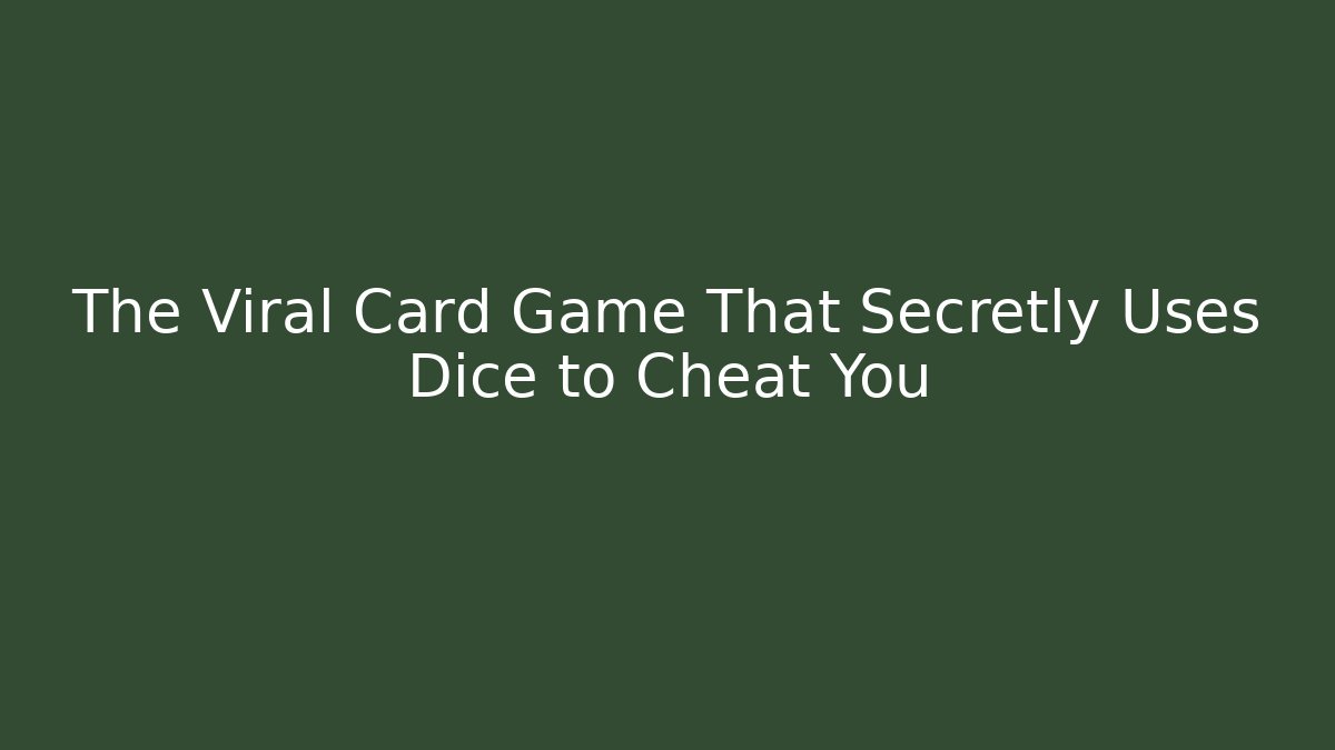 The Viral Card Game That Secretly Uses Dice to Cheat You