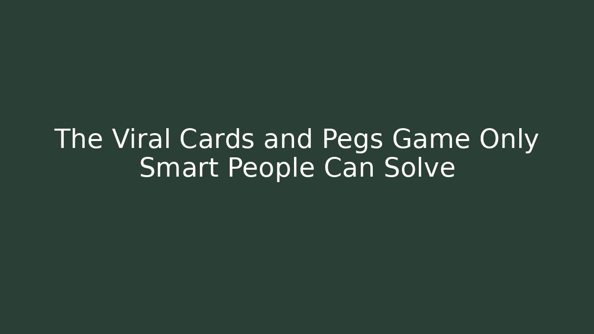 The Viral Cards and Pegs Game Only Smart People Can Solve
