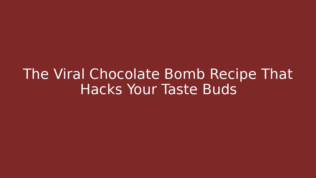 The Viral Chocolate Bomb Recipe That Hacks Your Taste Buds
