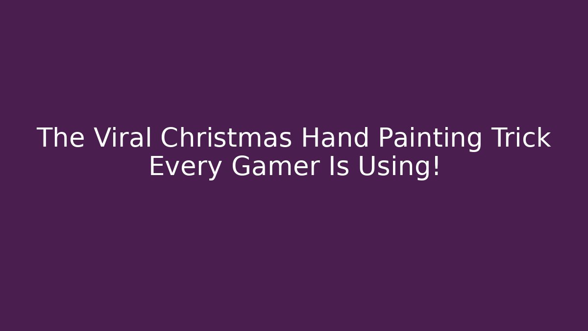 The Viral Christmas Hand Painting Trick Every Gamer Is Using!