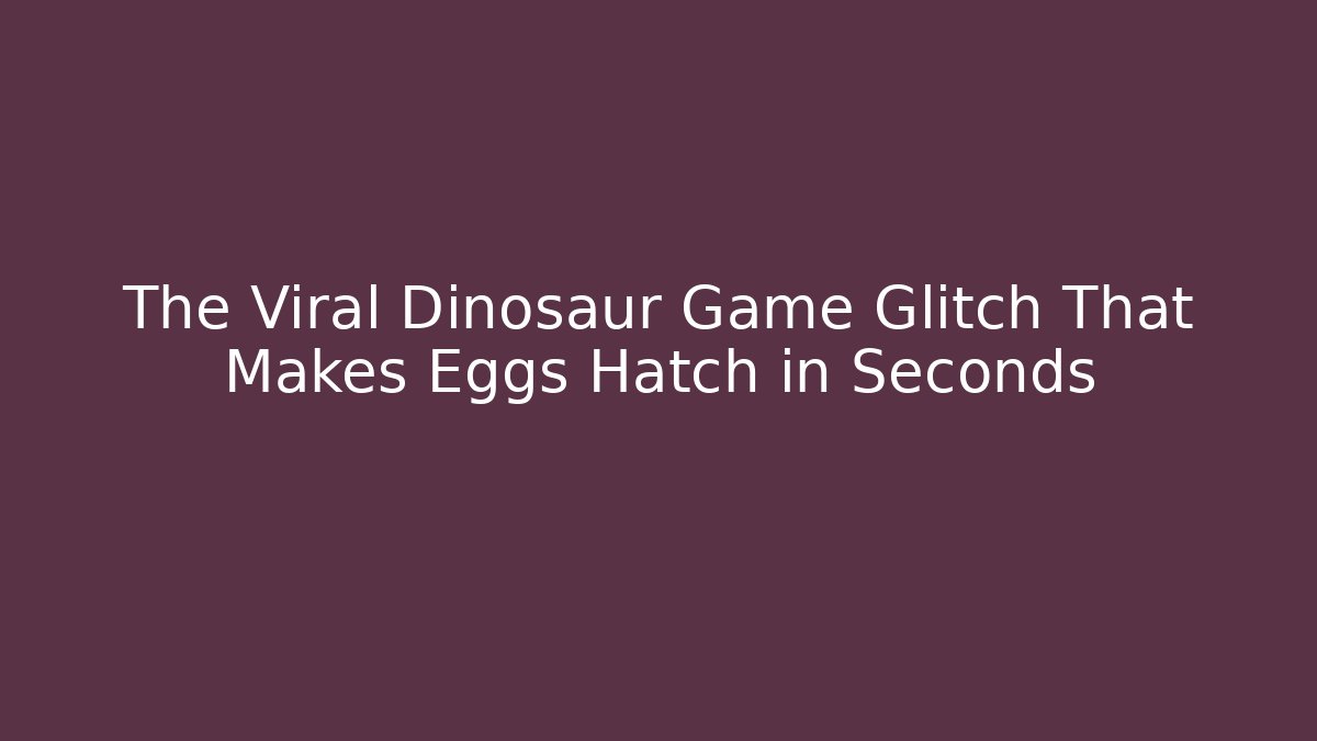The Viral Dinosaur Game Glitch That Makes Eggs Hatch in Seconds