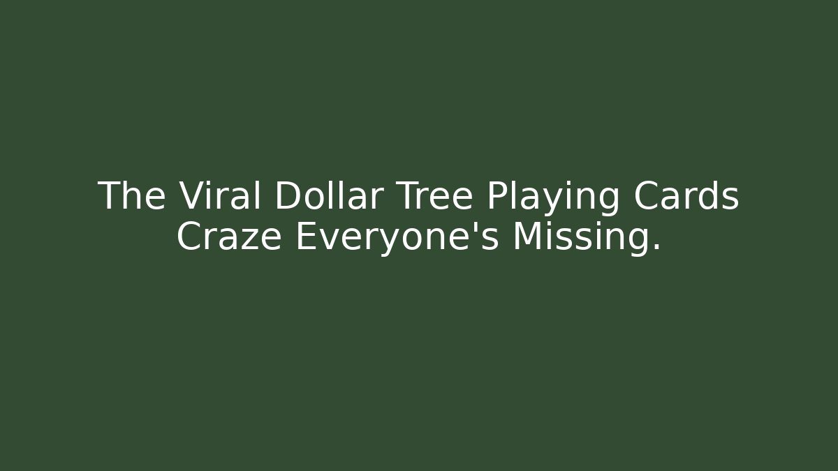 The Viral Dollar Tree Playing Cards Craze Everyone’s Missing. - Create More Assets