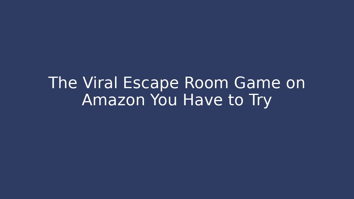 The Viral Escape Room Game on Amazon You Have to Try