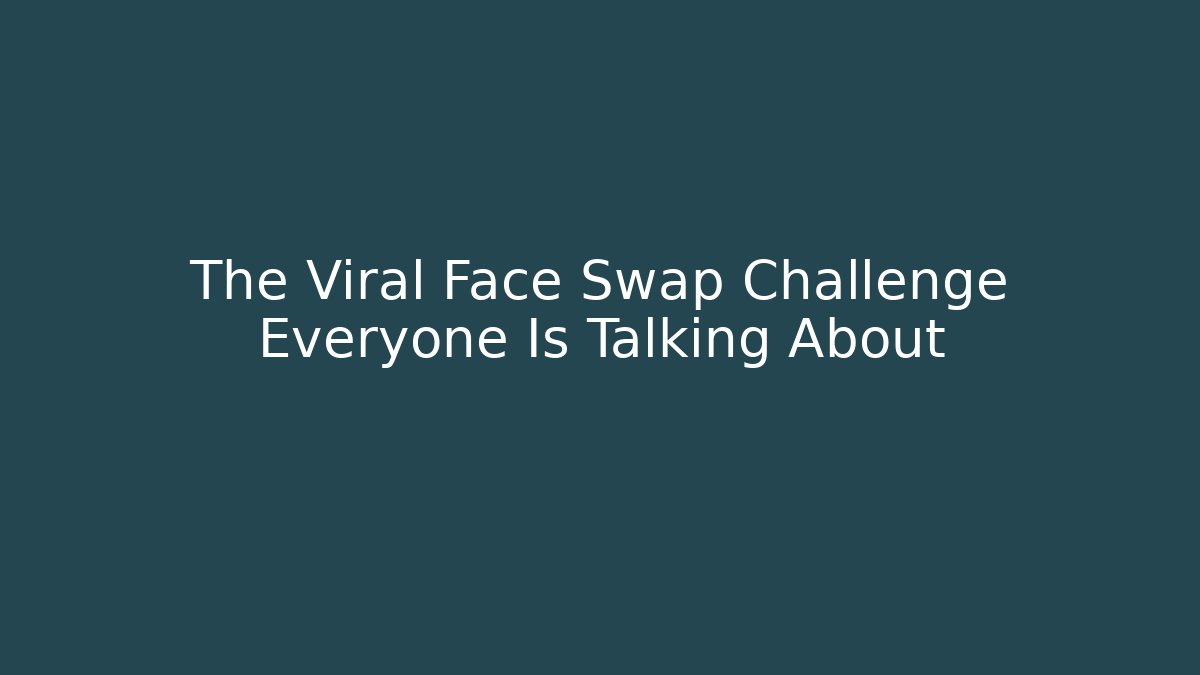 The Viral Face Swap Challenge Everyone Is Talking About