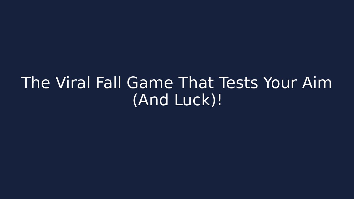 The Viral Fall Game That Tests Your Aim (And Luck)!