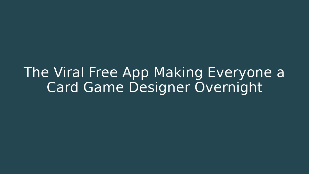 The Viral Free App Making Everyone a Card Game Designer Overnight