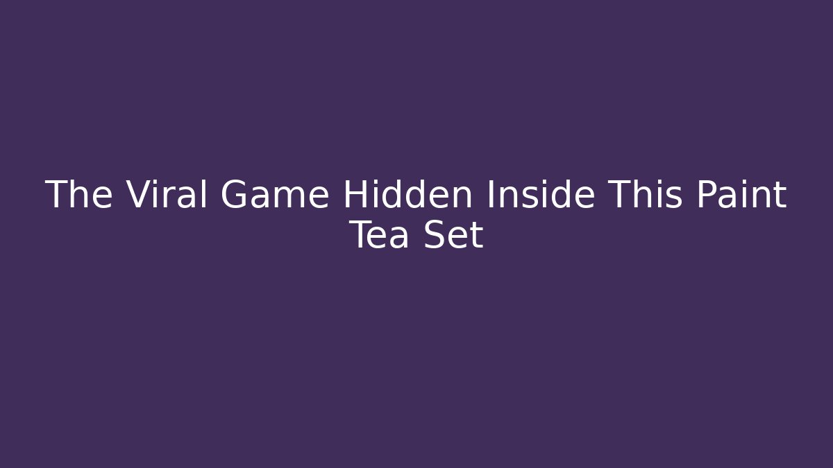 The Viral Game Hidden Inside This Paint Tea Set