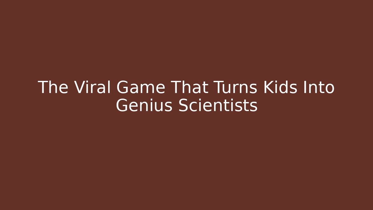 The Viral Game That Turns Kids Into Genius Scientists