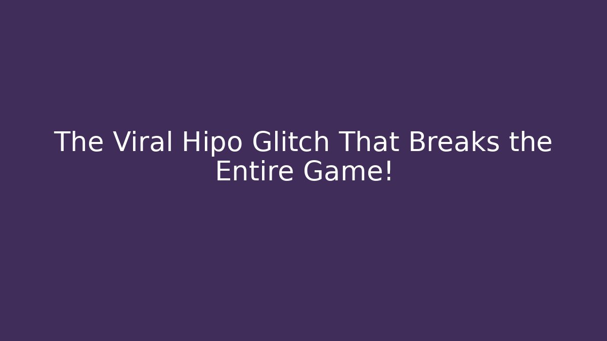 The Viral Hipo Glitch That Breaks the Entire Game!